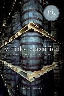 Whisky Classified 10th Anniversary Edition: Choosing Single Malts by Flavour