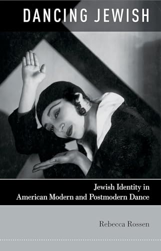 Dancing Jewish: Jewish Identity In American Modern And Postmodern Dance