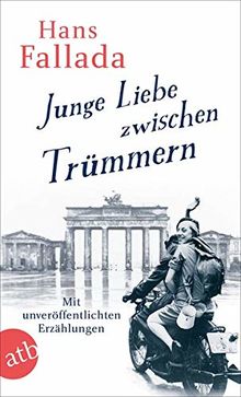 Junge Liebe zwischen Trümmern: Erzählungen