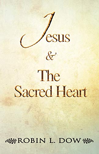Dow, Robin L. Jesus & The Sacred Heart