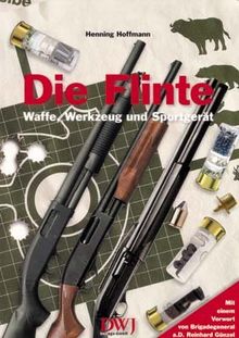 Die Flinte - Waffe, Werkzeug und Sportgerät