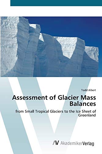 Assessment of Glacier Mass Balances: from Small Tropical Glaciers to the Ice Sheet of Greenland