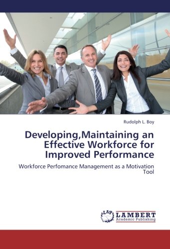 Developing,Maintaining an Effective Workforce for Improved Performance: Workforce Perfomance Management as a Motivation Tool