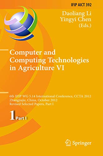 Computer and Computing Technologies in Agriculture VI: 6th IFIP WG 5.14 International Conference, CCTA 2012, Zhangjiajie, China, October 19-21, 2012, ... and Communication Technology, 392, Band 392)