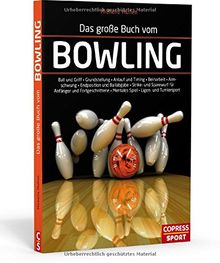 Das große Buch vom Bowling: Ball und Griff  Grundstellung  Anlauf und Timing  Beinarbeit  Armpendel  Endposition und Ballabgabe  Strike- und ...  Mentales Spiel  Ligen- und Turniersport