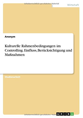 Kulturelle Rahmenbedingungen im Controlling. Einfluss, Berücksichtigung und Maßnahmen