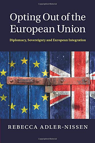 Opting Out of the European Union: Diplomacy, Sovereignty and European Integration
