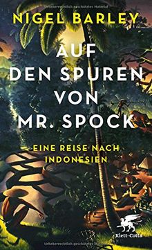 Auf den Spuren von Mr. Spock: Eine Reise nach Indonesien