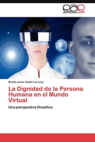 La Dignidad de la Persona Humana en el Mundo Virtual: Una perspectiva filosófica