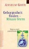 Geborgenheit finden - Rituale feiern: Wege zu mehr Lebensfreude