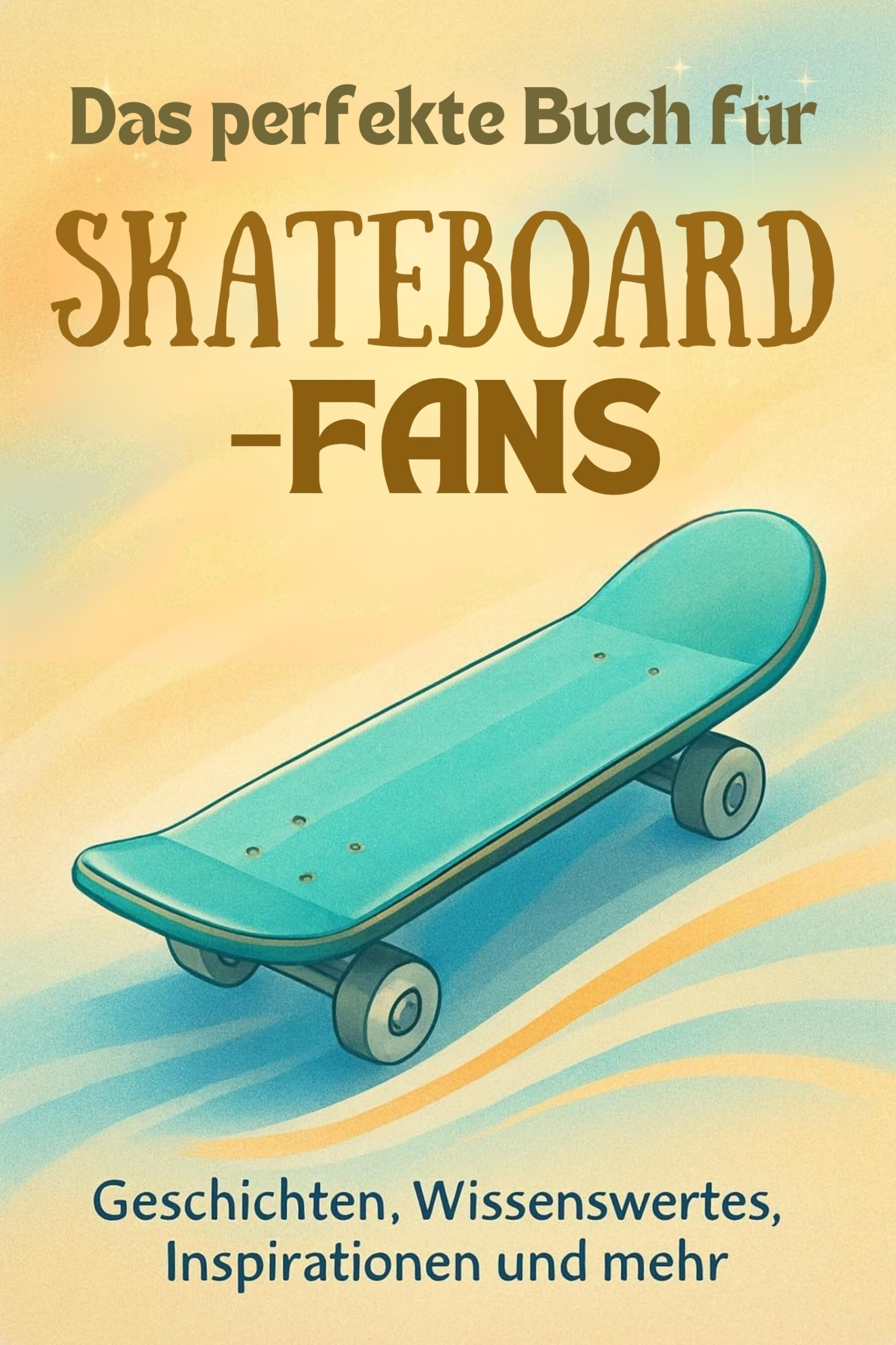 Das perfekte Buch für Skateboard-Fans: Geschichten, Wissenswertes, Inspirationen und mehr