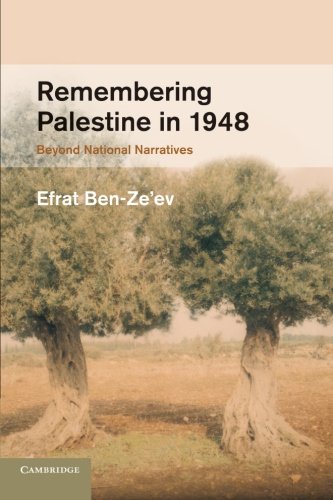 Remembering Palestine in 1948: Beyond National Narratives (Studies in the Social and Cultural History of Modern Warfare, Band 32)