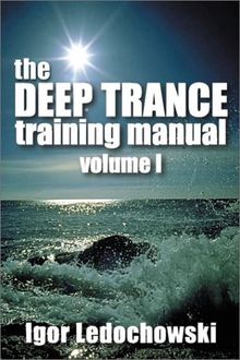 Deep Trance Training Manual: Volume 1