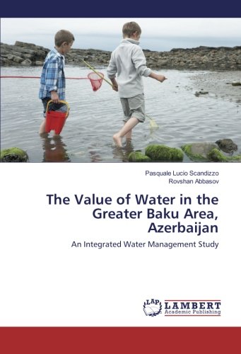 The Value of Water in the Greater Baku Area, Azerbaijan: An Integrated Water Management Study