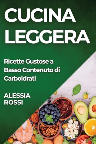Cucina Leggera: Ricette Gustose a Basso Contenuto di Carboidrati