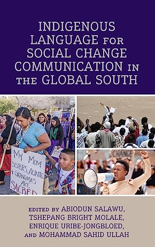 Indigenous Language for Social Change Communication in the Global South (Communication, Globalization, and Cultural Identity)