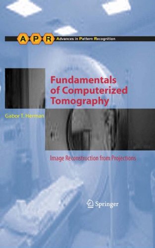 Fundamentals of Computerized Tomography: Image Reconstruction from Projections: The Fundamentals of Computerized Tomography (Advances in Computer Vision and Pattern Recognition)