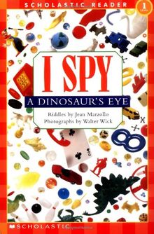 Scholastic Reader Level 1: I Spy a Dinosaur's Eye (I Spy (Scholastic Paperback))