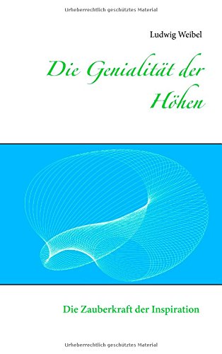Die Genialität der Höhen: Die Zauberkraft der Inspiration