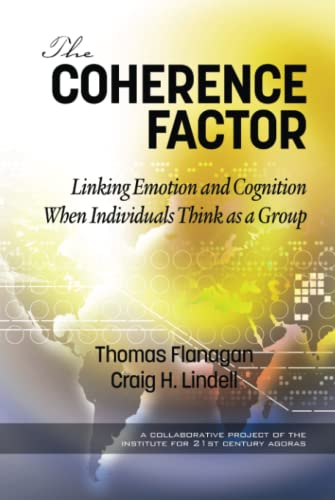 The Coherence Factor: Linking Emotion and Cognition When Individuals Think as a Group: Linking Emotion and Cognition When Individuals Think as a Group (hc)