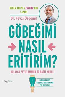 Göbegimi Nasil Eritirim: Kolayca Zayiflamanin 50 Basit Kurali: Kolayca Zayıflamanın 50 Basit Kuralı