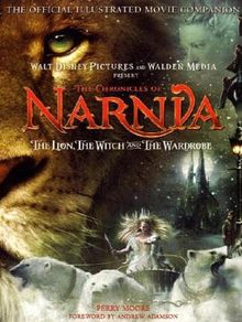 Making of The Lion, the Witch and the Wardrobe. Film Tie-in: The Official Illustrated Movie Companion (Chronicles of Narnia) (The Chronicles of Narnia)