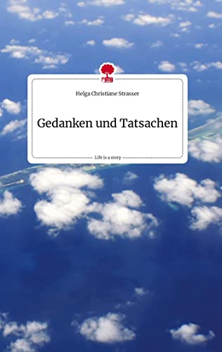 Gedanken und Tatsachen. Life is a Story - story.one