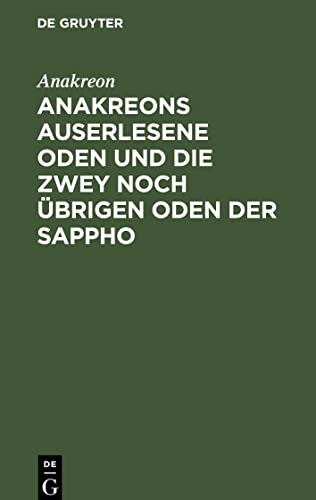 Anakreons auserlesene Oden und die zwey noch übrigen Oden der Sappho