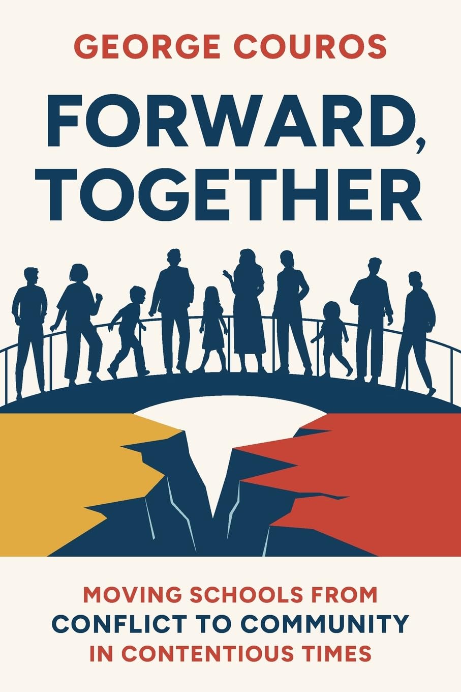 Forward Together: Moving People from Conflict to Community in Contentious Times: Moving Schools from Conflict to Community in Contentious Times