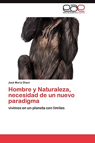 Hombre y Naturaleza, necesidad de un nuevo paradigma: vivimos en un planeta con límites