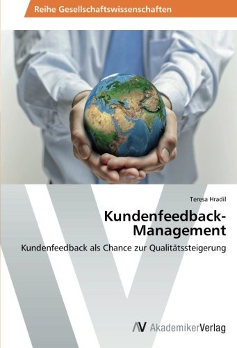 Kundenfeedback-Management: Kundenfeedback als Chance zur Qualitätssteigerung