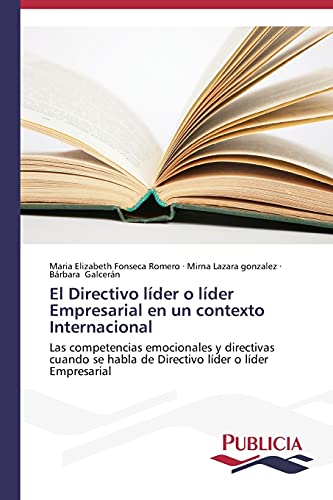 El Directivo líder o líder Empresarial en un contexto Internacional: Las competencias emocionales y directivas cuando se habla de Directivo líder o líder Empresarial