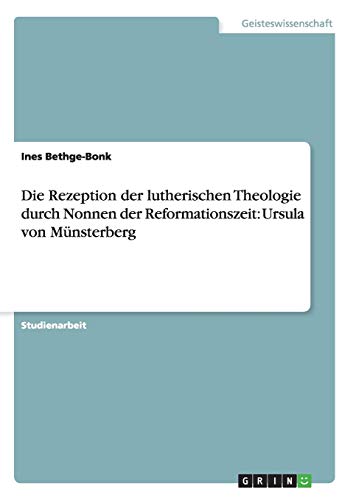 Die Rezeption der lutherischen Theologie durch Nonnen der Reformationszeit: Ursula von Münsterberg