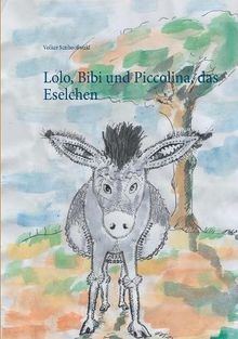 Lolo, Bibi und Piccolina, das Eselchen von Schoßwald, Volker | Buch | Zustand sehr gut