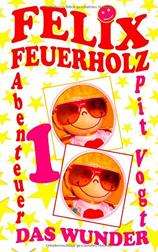 Felix Feuerholz: Das Wunder