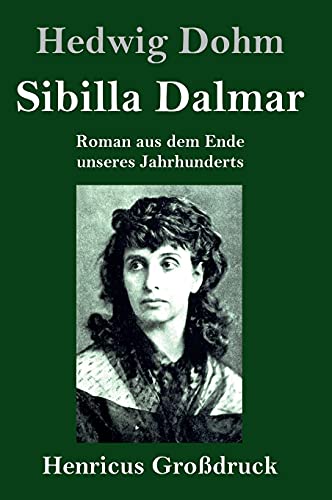 Sibilla Dalmar (Großdruck): Roman aus dem Ende unseres Jahrhunderts