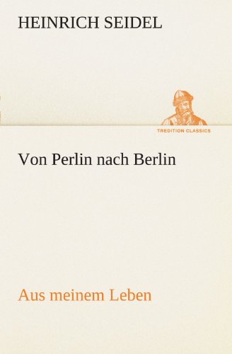 Von Perlin nach Berlin: Aus meinem Leben. (TREDITION CLASSICS)