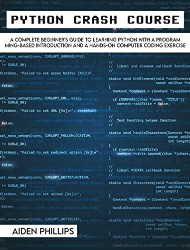 Python Crash Course: The Perfect Beginner's Guide to Learning Programming with Python on a Crash Course Even If You're New to Programming
