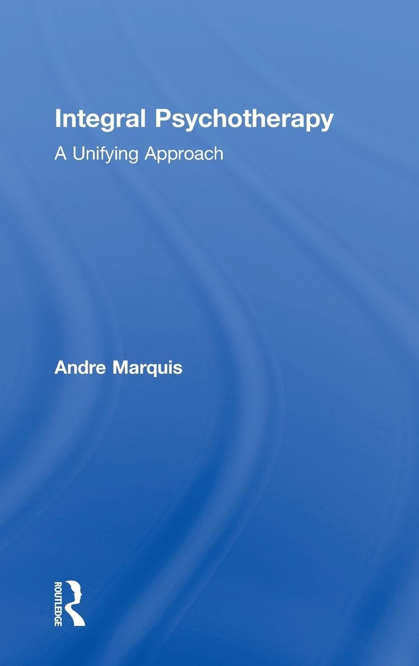 Integral Psychotherapy: A Unifying Approach