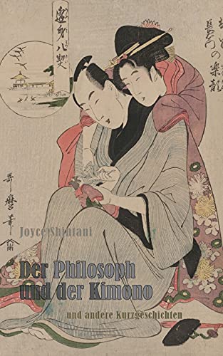 Der Philosoph und der Kimono: und andere Kurzgeschichten