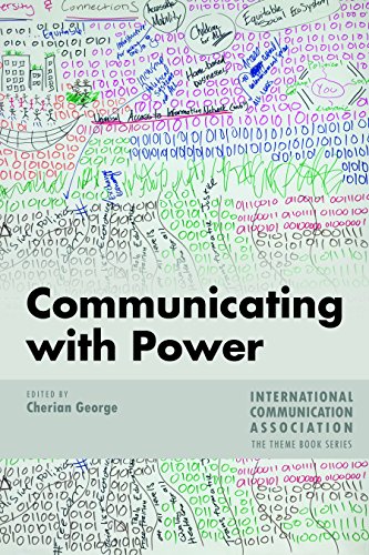 Communicating with Power (ICA International Communication Association Annual Conference Theme Book Series, Band 4)