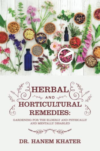 Herbal and Horticultural Remedies:: Gardening for the Elderly and Physically and Mentally Disabled