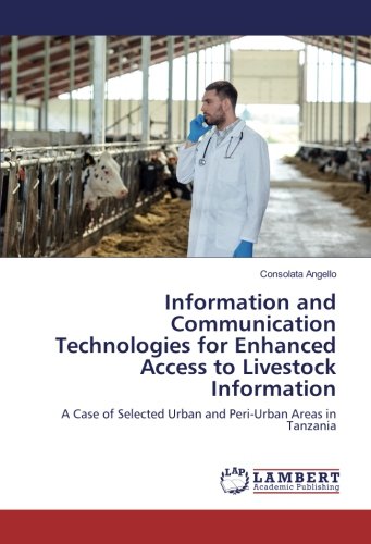 Information and Communication Technologies for Enhanced Access to Livestock Information: A Case of Selected Urban and Peri-Urban Areas in Tanzania