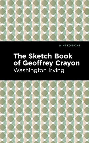 The Sketch-Book of Geoffrey Crayon (Mint Editions―Short Story Collections and Anthologies)