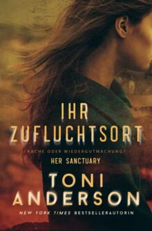 Ihr Zufluchtsort – Her Sanctuary: Romantic-Suspense (Ihr-Romantic-Suspense-Trilogie)