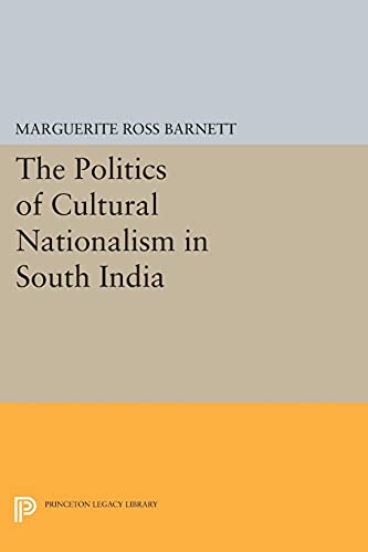 The Politics of Cultural Nationalism in South India (Princeton Legacy Library)