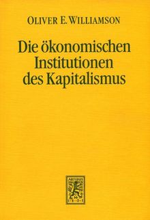 Die ökonomischen Institutionen des Kapitalismus: Unternehmen, Märkte, Kooperationen