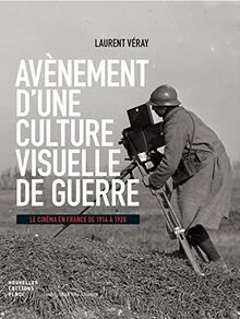 Avènement d'une culture visuelle de guerre : le cinéma en France de 1914 à 1928