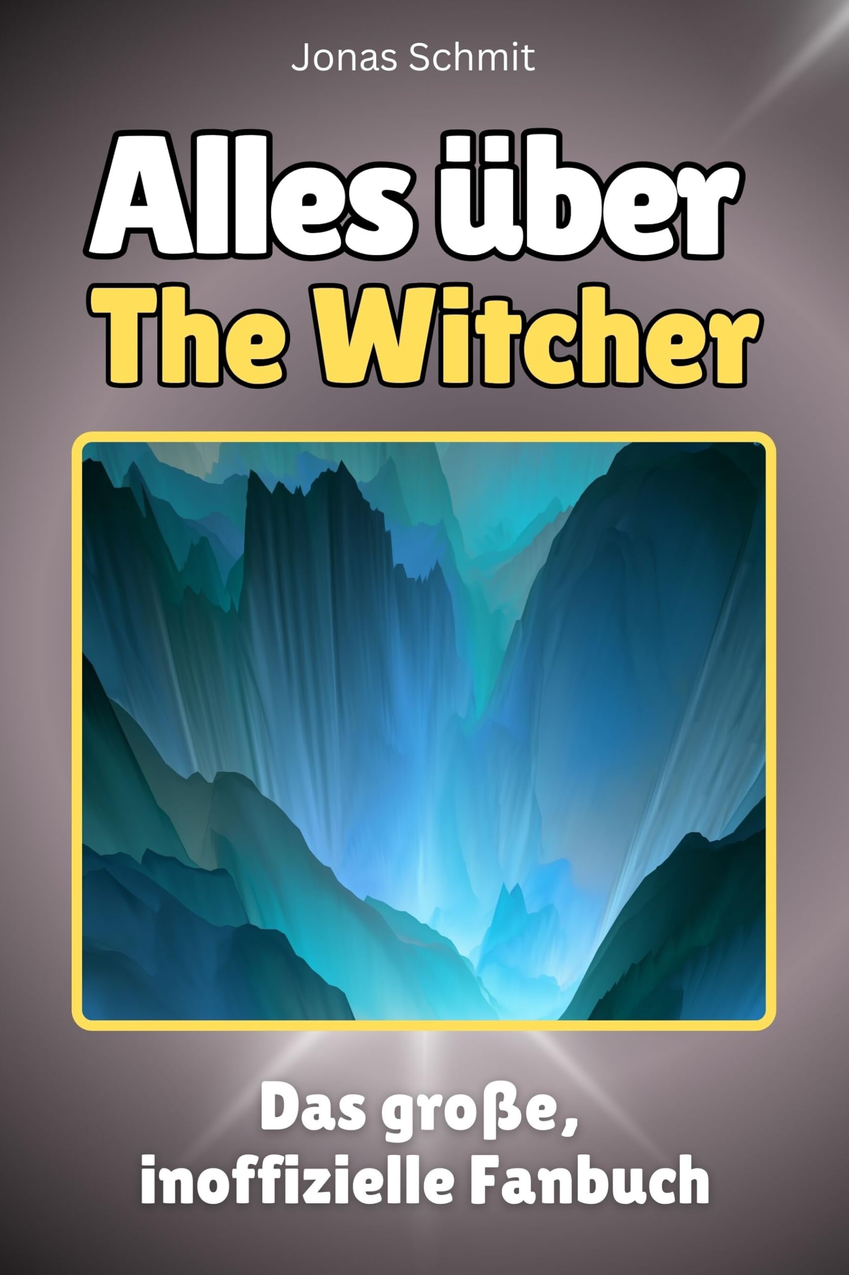 Alles über The Witcher - Hochwertige Hardcover-Ausgabe - das perfekte Geschenk: Das große, inoffizielle Fanbuch