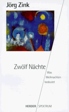 Zwölf Nächte. Was Weihnachten bedeutet.
